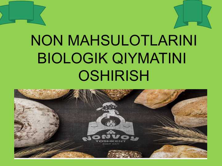 NON MAHSULOTLARINI BIOLOGIK QIYMATINI OSHIRISH