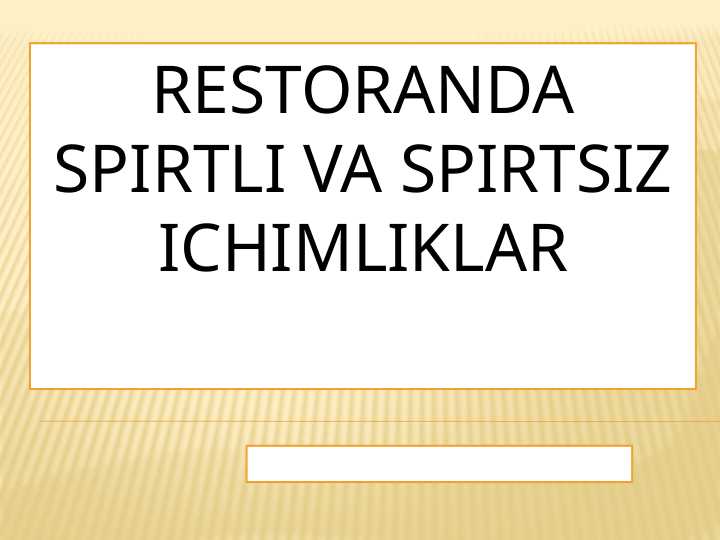 REstoranda spirtli va spirtsiz ichimliklar