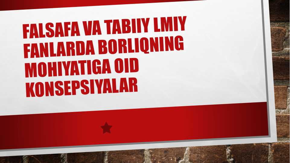 Falsafa va tabiiy lmiy fanlarda borliqning mohiyatiga oid konsepsiyalar