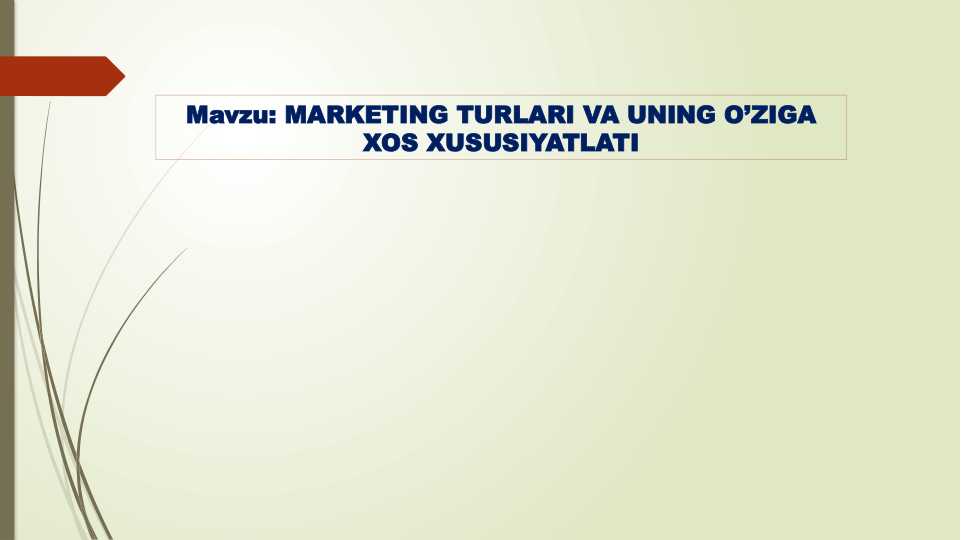 MARKETING TURLARI VA UNING O’ZIGA XOS XUSUSIYATLATI