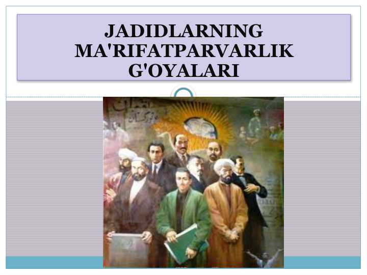 JADIDLARNING MA'RIFATPARVARLIK G'OYALARI