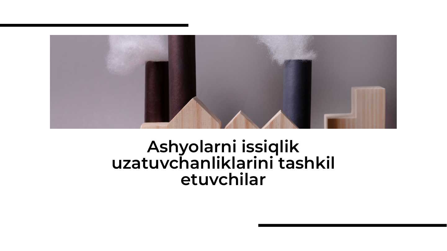 Ashyolarni issiqlik uzatuvchanliklarini tashkil etuvchilar