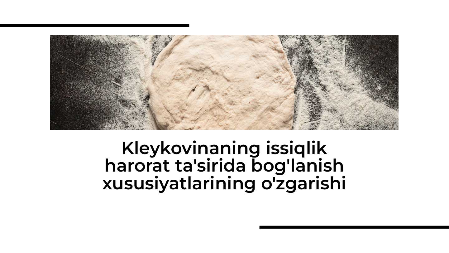 Kleykovinaning issiqlik harorat ta'sirida bog'lanish xususiyatlarining o'zgarishi