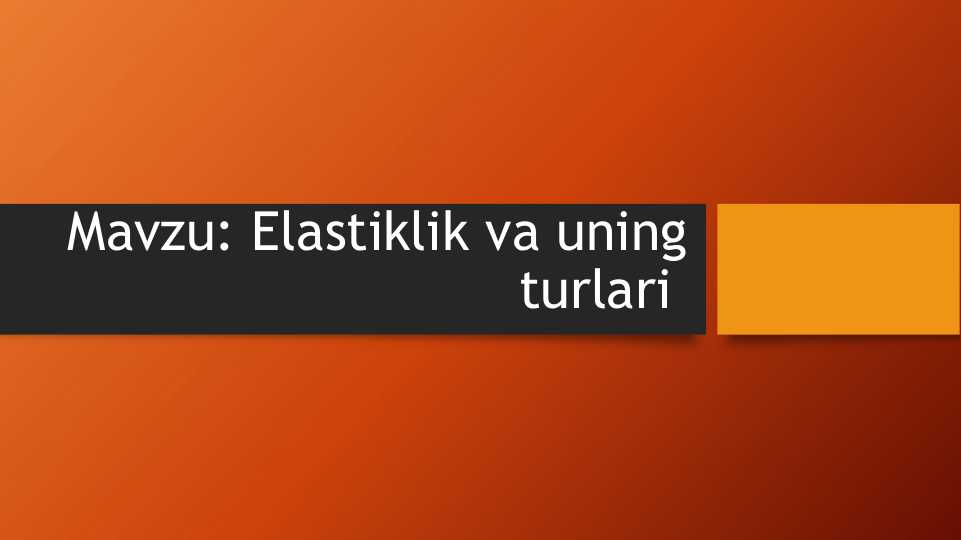 Elastiklik va uning turlari