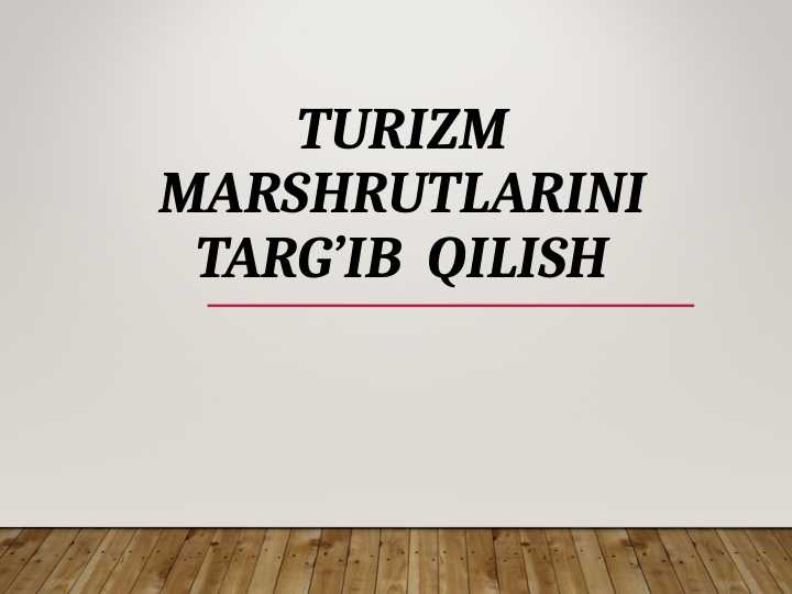 Turizm marshrutlarini targ’ib  qilish