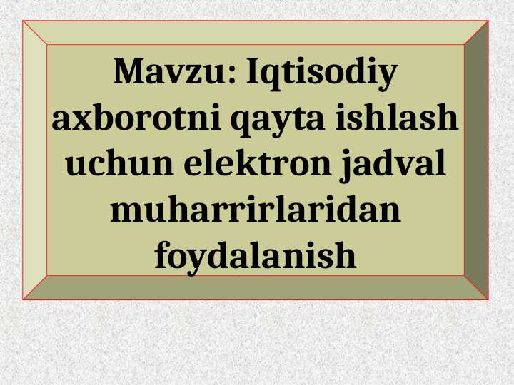 Iqtisodiy axborotni qayta ishlash uchun elektron jadval muharrirlaridan foydalanish