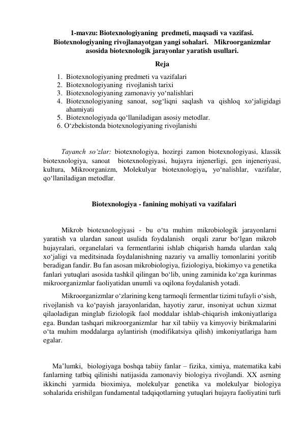 Biotexnologiyaning predmeti, maqsadi va vazifasi.  Biotexnologiyaning rivojlanayotgan yangi sohalari. Mikroorganizmlar  asosida biotexnologik jarayonlar yaratish usullar