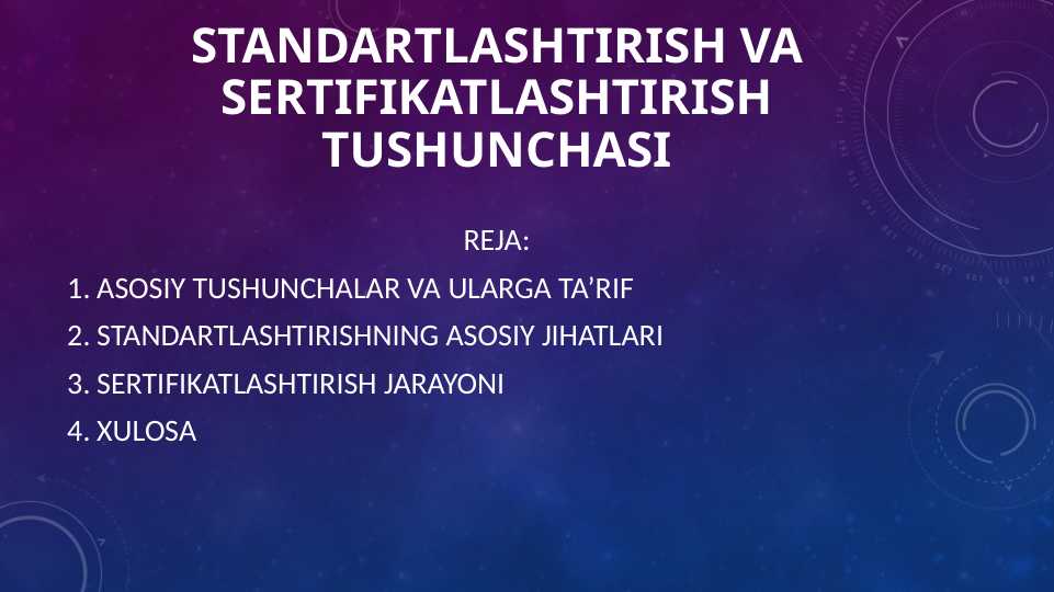 Standartlashtirish va sertifikatlashtirish tushunchasi