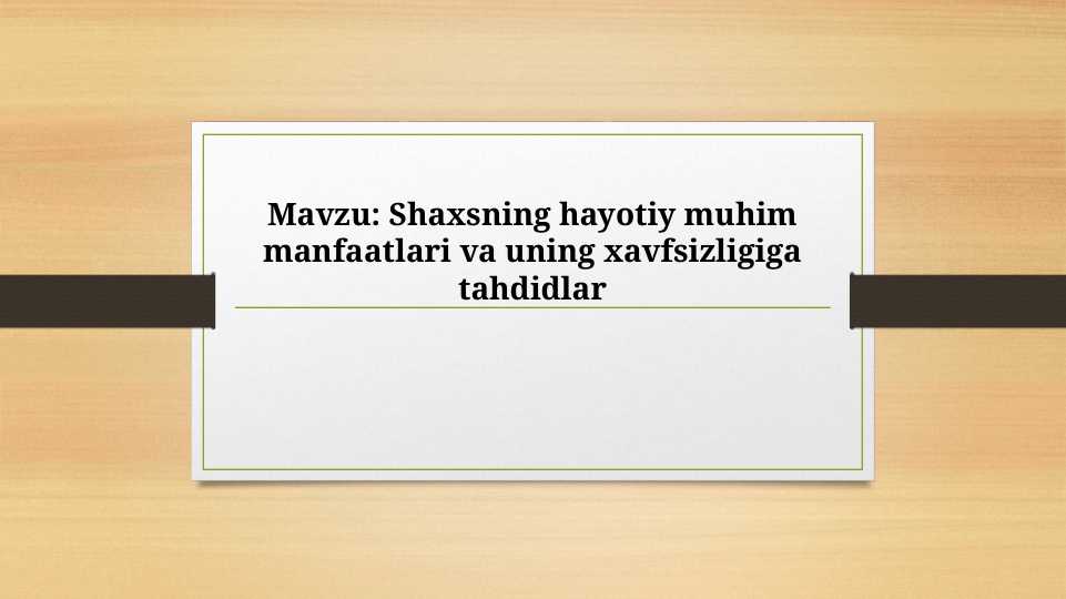 Shaxsning hayotiy muhim manfaatlari va uning xavfsizligiga tahdidlar