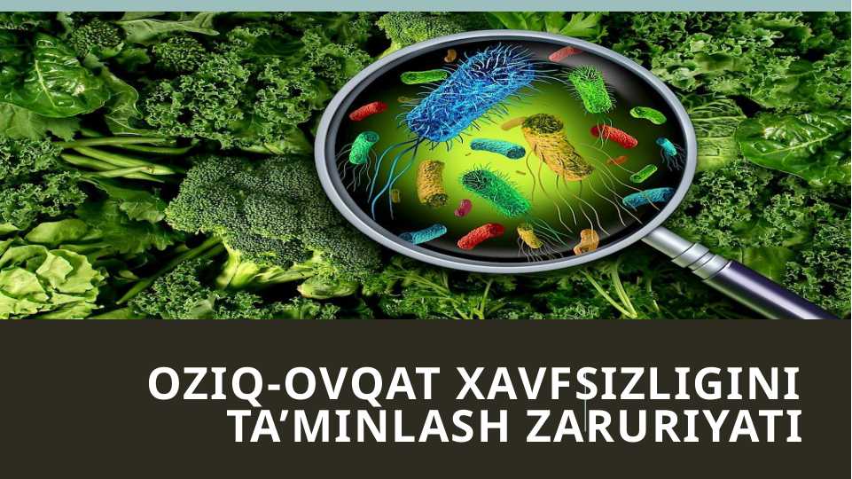 Oziq ovqat xavfsizligini ta’minlash zaruriyati