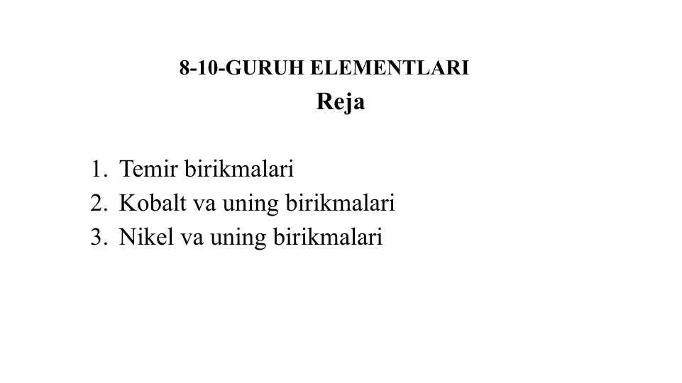 8-10-GURUH ELEMENTLARI. Temir birikmalari. Kobalt va uning birikmalari. Nikel va uning birikmalari