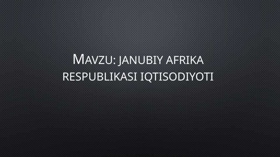 Janubiy afrika respublikasi iqtisodiyoti