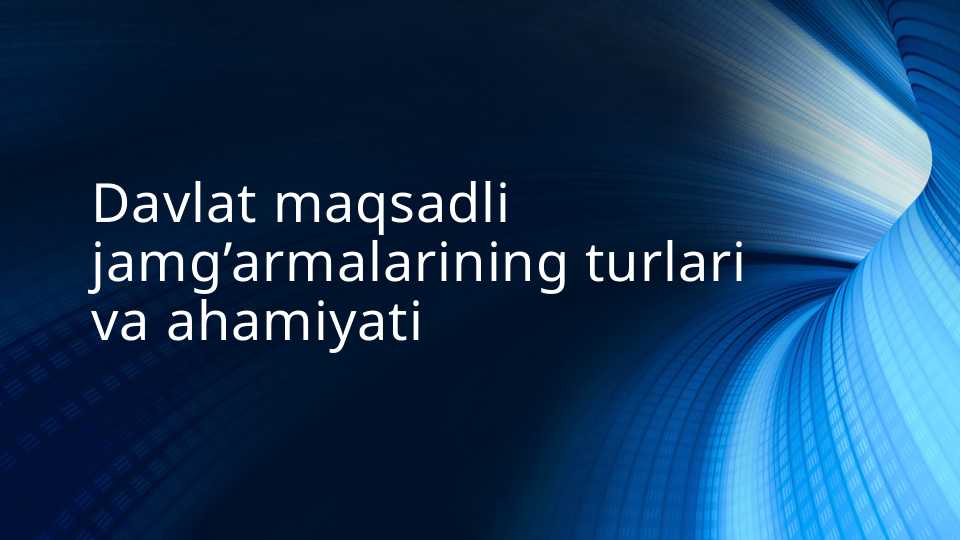 Davlat maqsadli jamg’armalarining turlari va ahamiyati