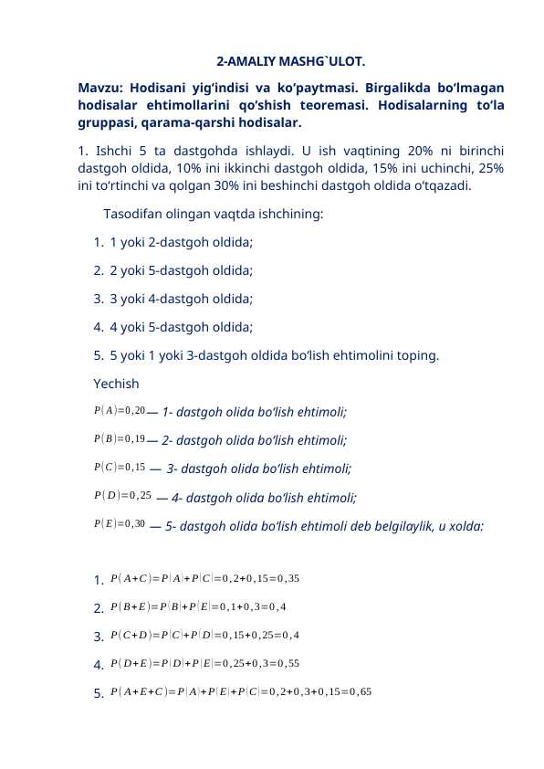 Hodisani yigʻindisi va koʻpaytmasi. Birgalikda boʻlmagan hodisalar ehtimollarini qoʻshish teoremasi. Hodisalarning toʻla gruppasi, qarama-qarshi hodisalar.