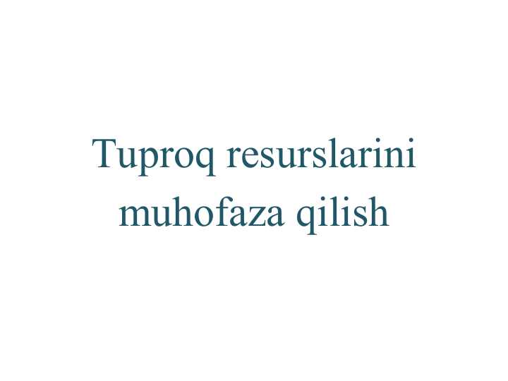 Tuproq resurslarini muhofaza qilish