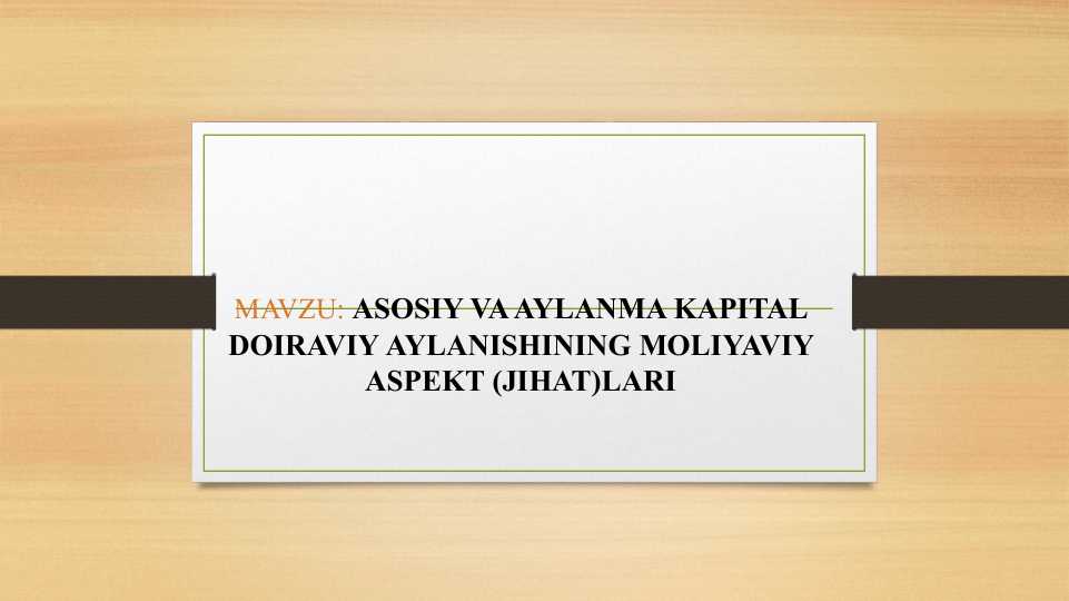 ASOSIY VA AYLANMA KAPITAL DOIRAVIY AYLANISHINING MOLIYAVIY ASPEKT (JIHAT)LARI