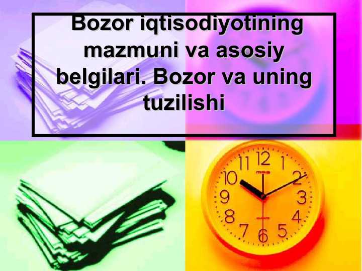 Bоzоr iqtisоdiyotining mazmuni va asоsiy bеlgilari. Bоzоr va uning tuzilishi