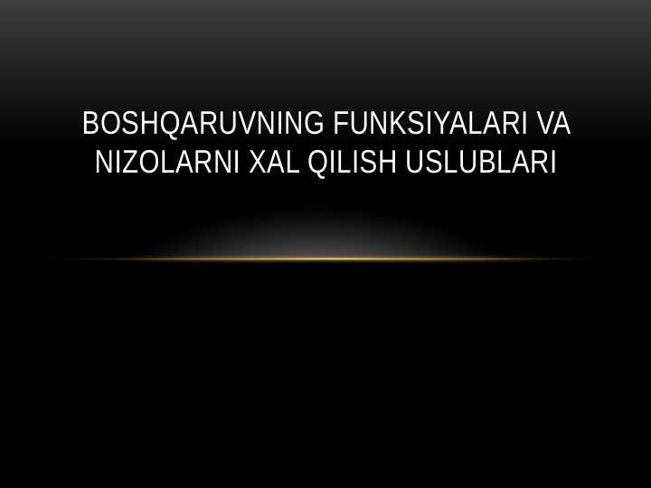 Boshqaruvning funksiyalari va nizolarni xal qilish uslublari