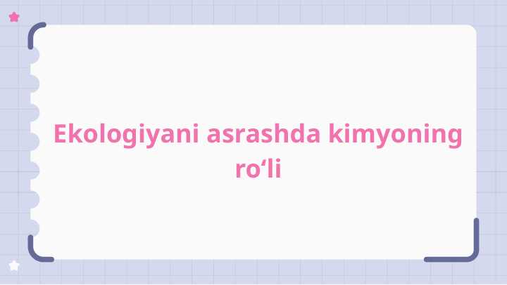 Ekologiyani asrashda kimyoning ro‘li