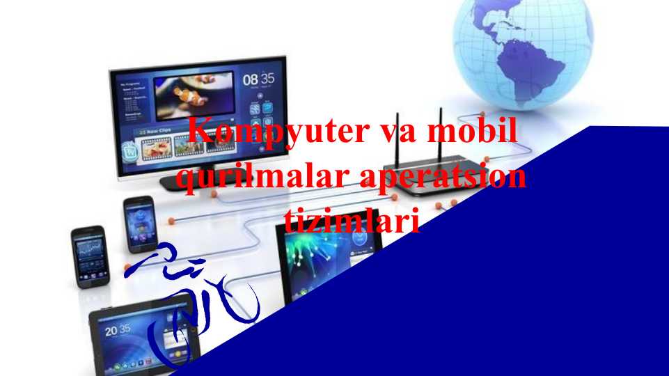 Kompyuter va mobil qurilmalar aperatsion tizimlari