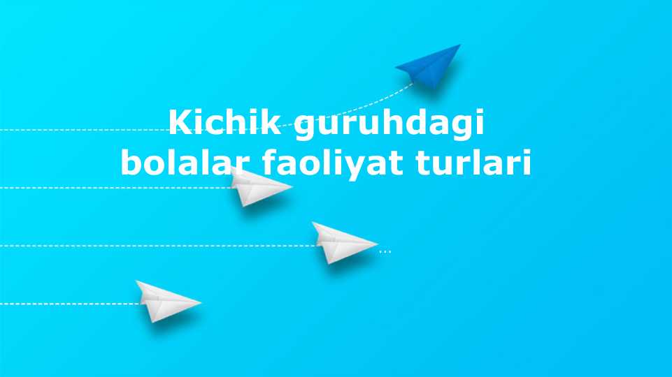 Kichik guruhdagi bolalar faoliyat turlari