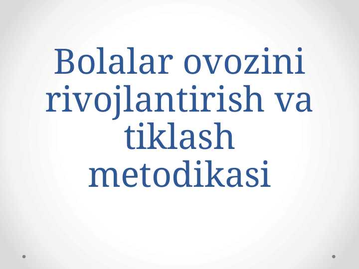 Bolalar ovozini rivojlantirish va tiklash metodikasi
