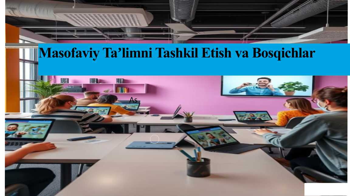 Masofaviy Taʼlimni Tashkil Etish va Bosqichlar