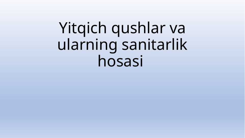 Yitqich qushlar va ularning sanitarlik hosasi