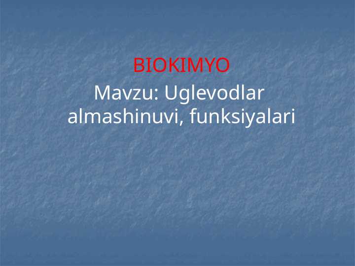 Uglevodlar  almashinuvi , funksiyalari