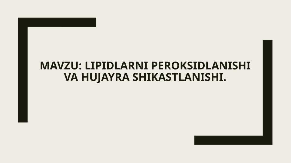 lipidlarni peroksidlanishi va hujayra shikastlanishi
