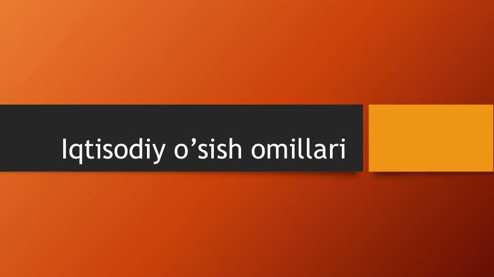 Iqtisodiy o’sish omillari
