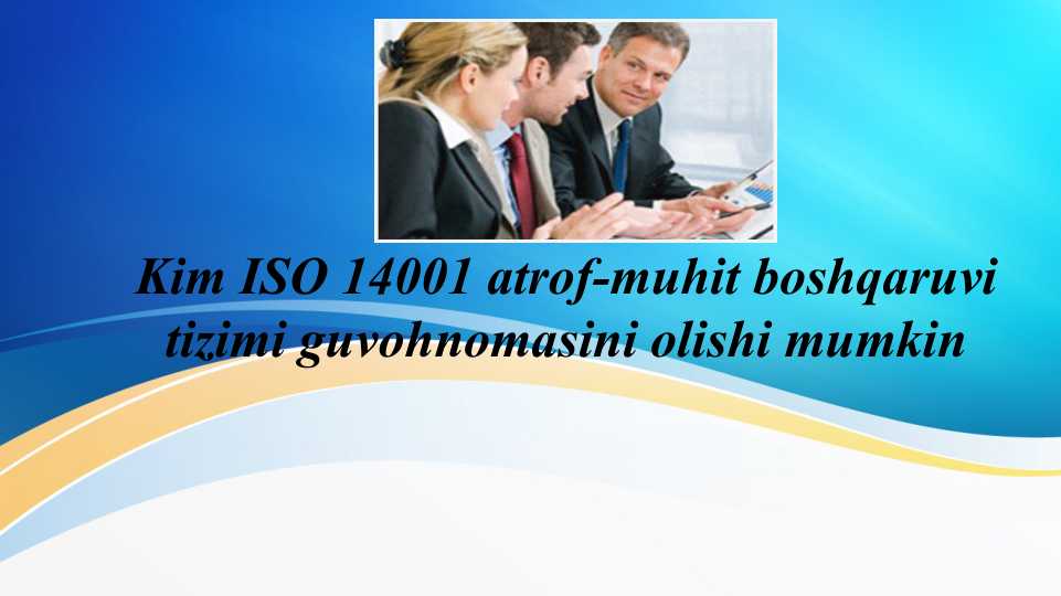 Kim ISO 14001 atrof-muhit boshqaruvi tizimi guvohnomasini olishi mumkin