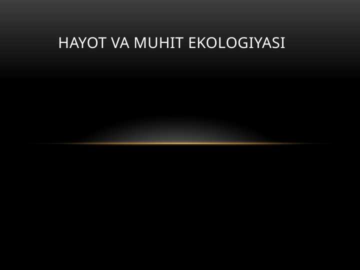 hayot va muhit ekologiyasi