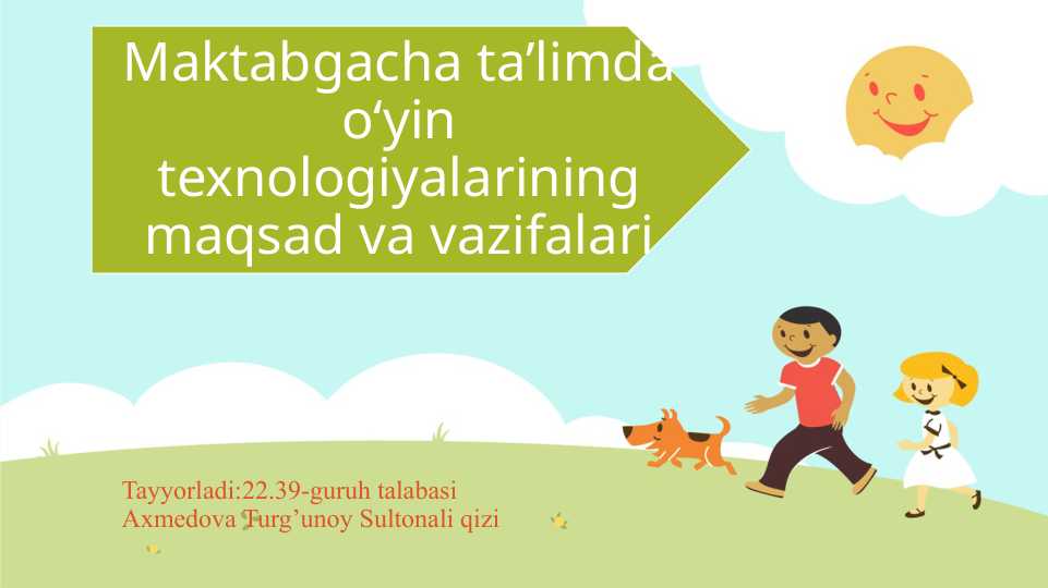 Maktabgacha ta’limda o‘yin texnologiyalarining maqsad va vazifalari