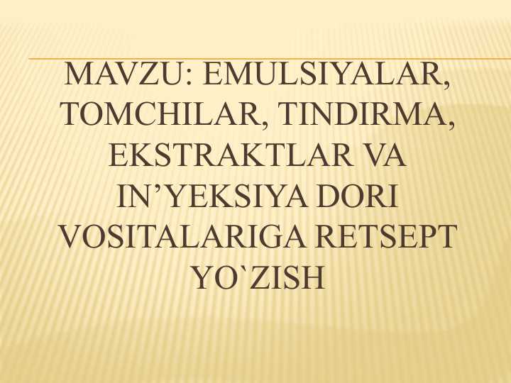 Emulsiyalar, tomchilar, tindirma, ekstraktlar vain’yeksiya dori vositalariga retsept yo`zish pptx