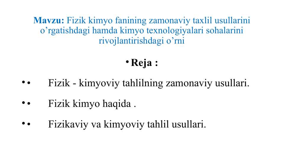 Fizik kimyo fanining zamonaviy taxlil usullarini o’rgatishdagi hamda kimyo texnologiyalari sohalarini rivojlantirishdagi o’rni