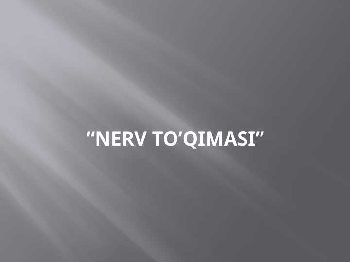 “Nerv to’qimasi gistologiyasi НЕРВ ТОКИМАСИ ГИСТОЛОГИЯСИ