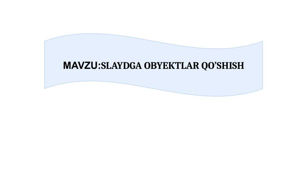 SLAYDGA OBYEKTLAR QO’SHISH
