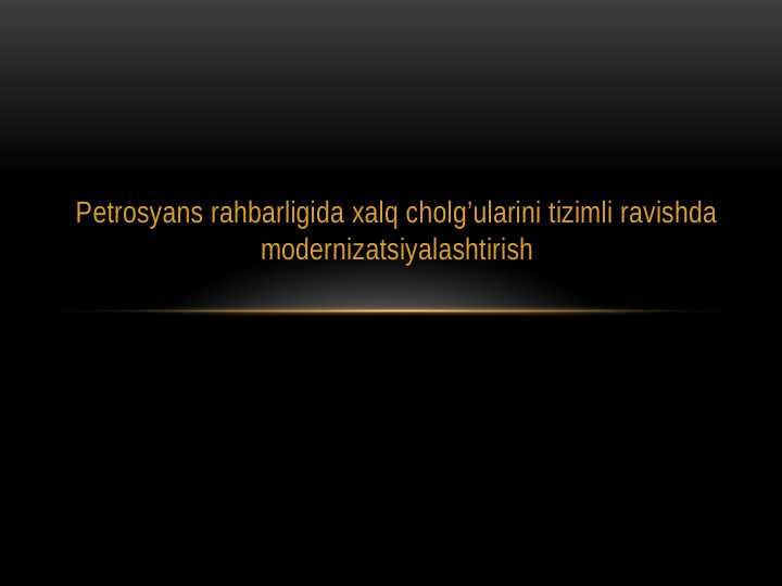 Petrosyans rahbarligida xalq cholg’ularini tizimli ravishda modernizatsiyalashtirish