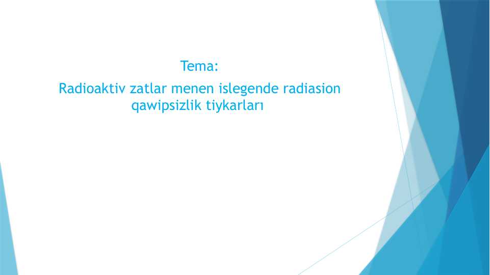 Radioaktiv zatlar menen islegende radiasion qawipsizlik tiykarları
