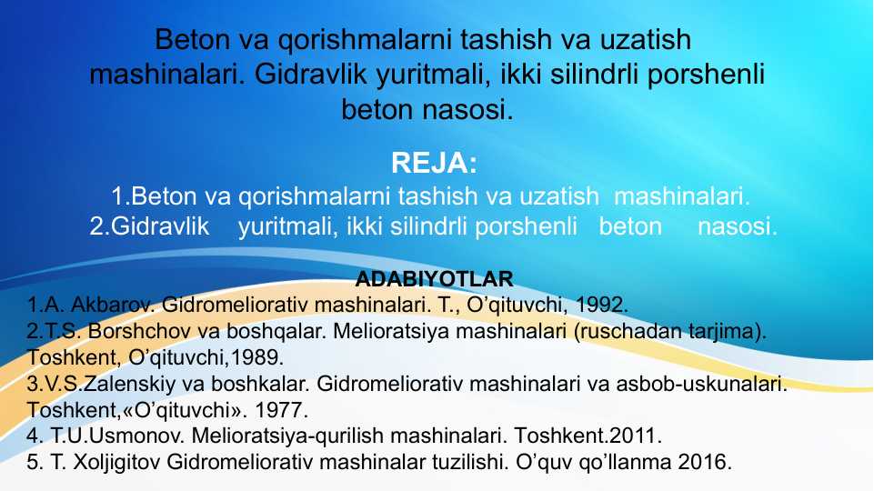 Beton va qorishmalarni tashish va uzatish  mashinalari. Gid­ravlik yuritmali, ikki silindrli porshenli beton nasosi