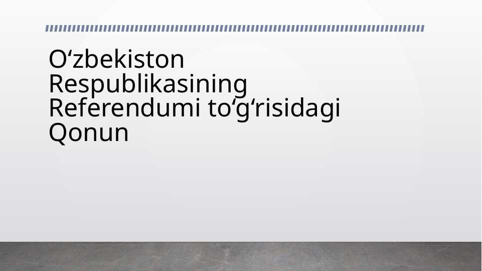 O‘zbekiston Respublikasining Referendumi to‘g‘risidagi Qonun