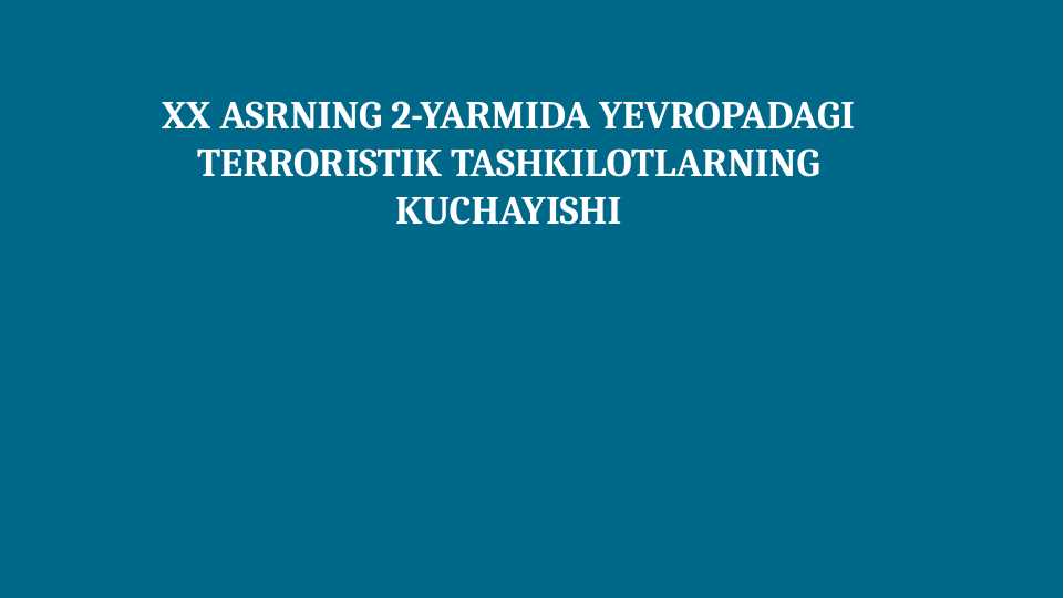 XX asrning 2-yarmida Yevropadagi terroristik tashkilotlarning kuchayishi