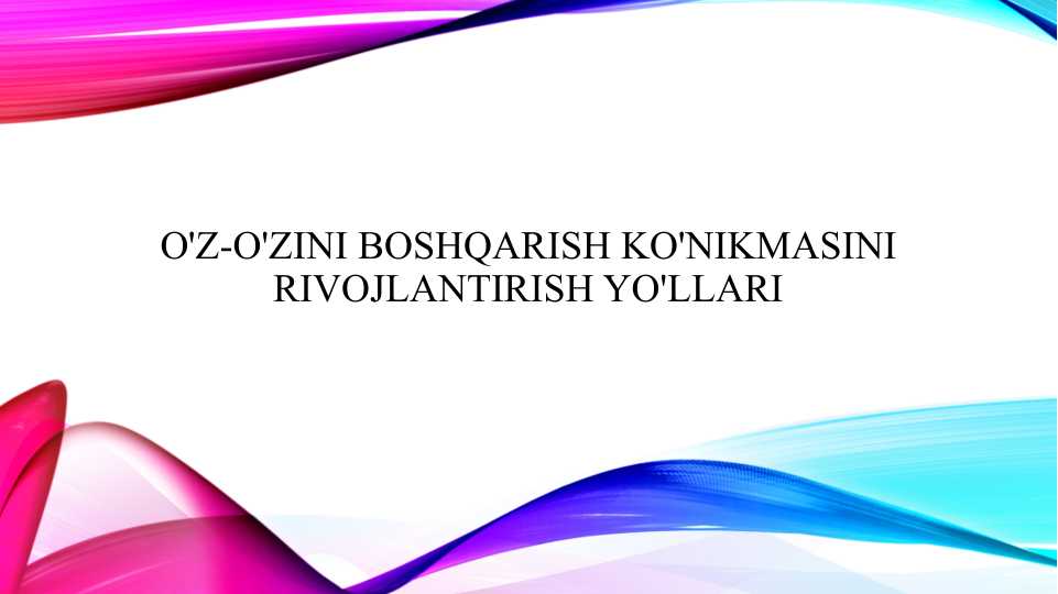 O'z-o'zini boshqarish ko'nikmasini rivojlantirish yo'llari