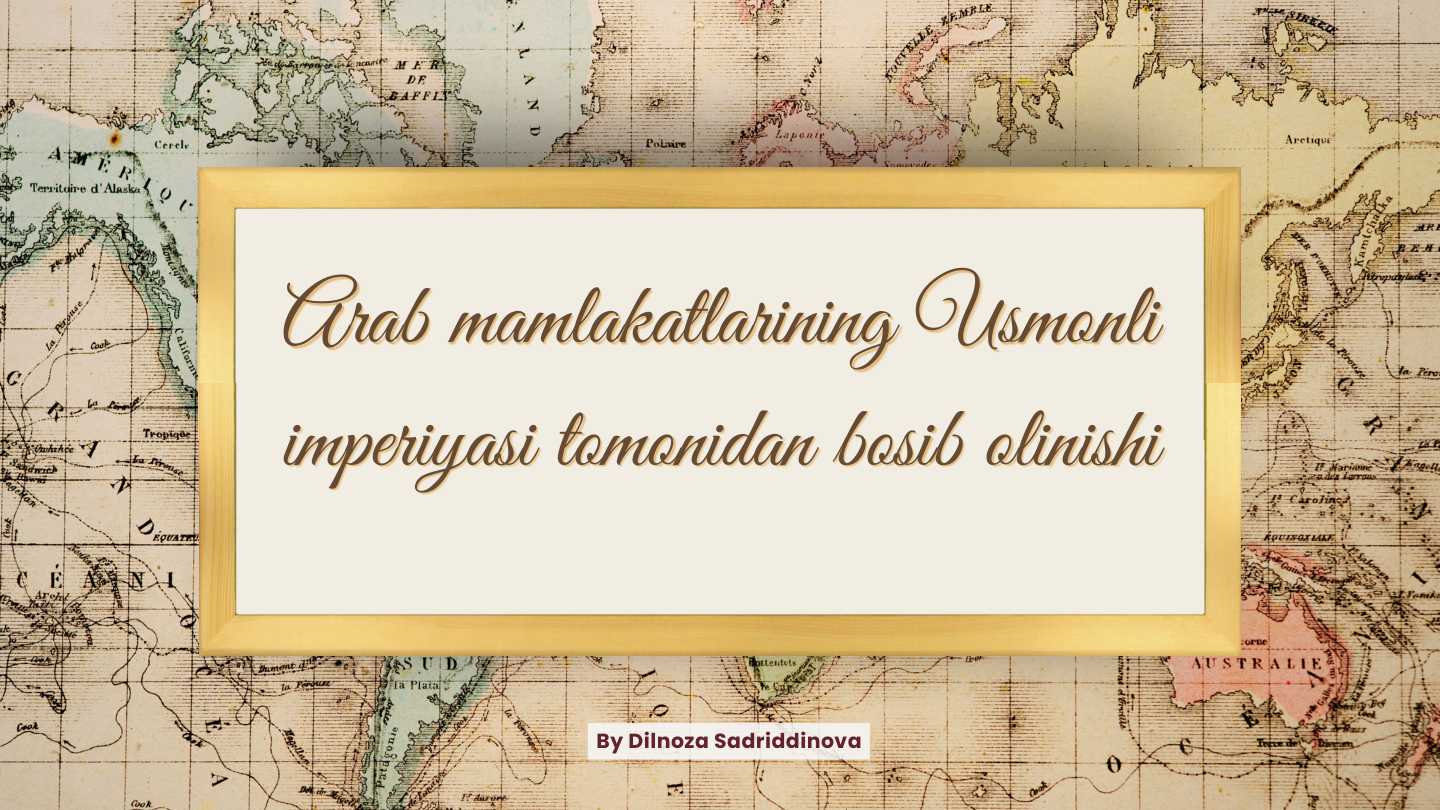 Arab mamlakatlarining Usmonli imperiiyyasi tomonidan bosib olinishi