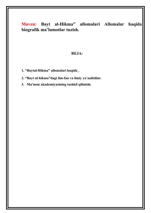Bayt al-Hikma” allomalari Allomalar haqida biografik ma’lumotlar tuzish.