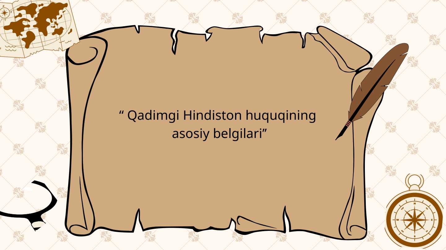 Qadimgi Hindiston huquqining  asosiy belgilari