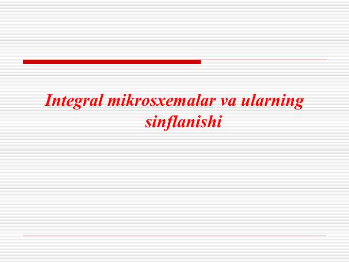 Integral mikrosxemalar va ularning sinflanishi. Integral mikrosxemalar (IMS) ta'rifi