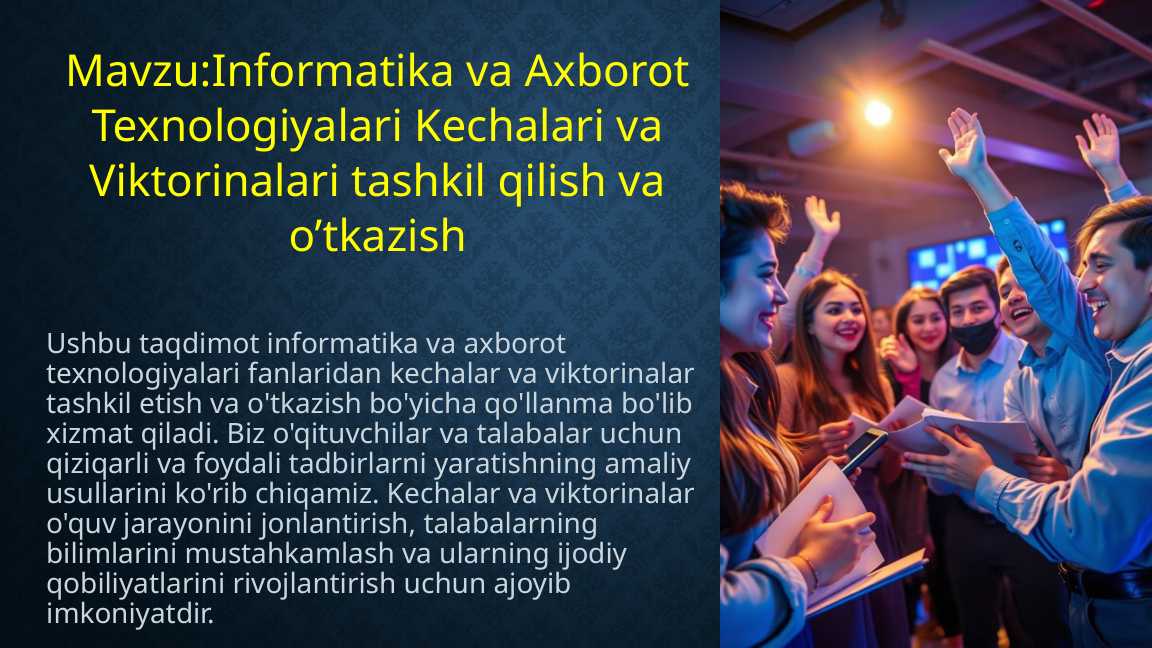 Informatika va Axborot Texnologiyalari Kechalari va Viktorinalari tashkil qilish va o’tkazish