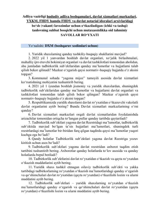 Adliya vazirligi, hududiy adliya boshqarmalari davlat xizmatlar markazlari YXKM, FHDY hamda davlat nataryal idoralari arxivlaridagi boʻsh vakansiyalar uchun oʻtkazilgan ichki va tashqi tanlovning suhbat bosqichi uchun mutaxassislikka oid taxminiy savollar jamlanmasi💣